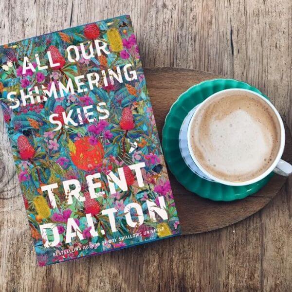 All our Shimmering Skies by Trent Dalton